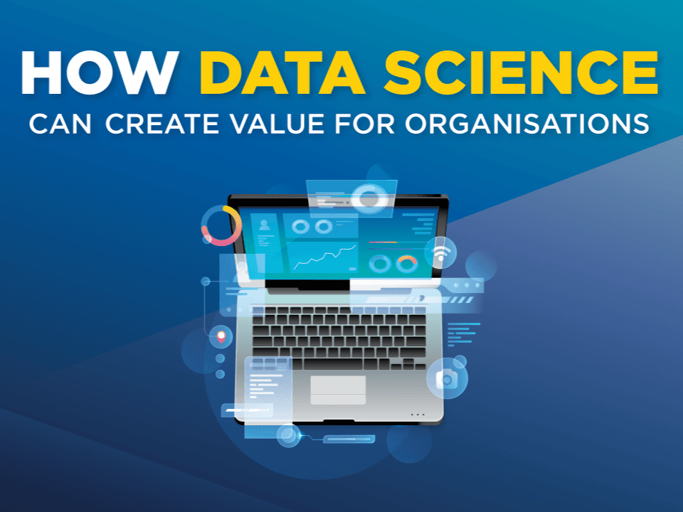 How data science can create value for organisations